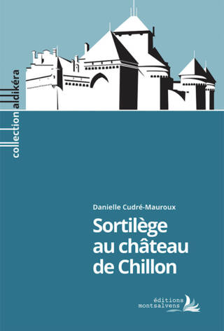 sortilege-au-chateau-de-chillon sortilege-au-chateau-de-chillon